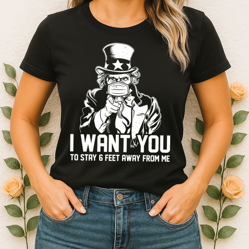 Uncle Sam I Want You To Save 6 Feet Away From Me Womens T-Shirt