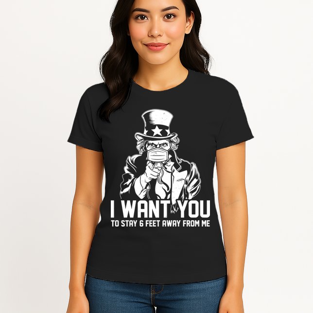 Uncle Sam I Want You To Save 6 Feet Away From Me Womens T-Shirt