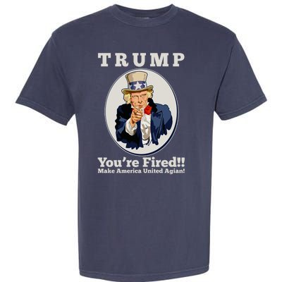 Uncle Sam Trump You're Fired Make America United Again Garment-Dyed Heavyweight T-Shirt