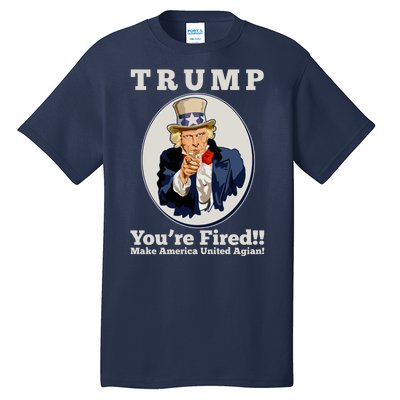 Uncle Sam Trump You're Fired Make America United Again Tall T-Shirt