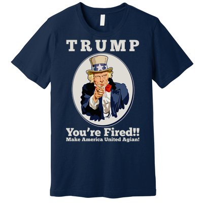 Uncle Sam Trump You're Fired Make America United Again Premium T-Shirt