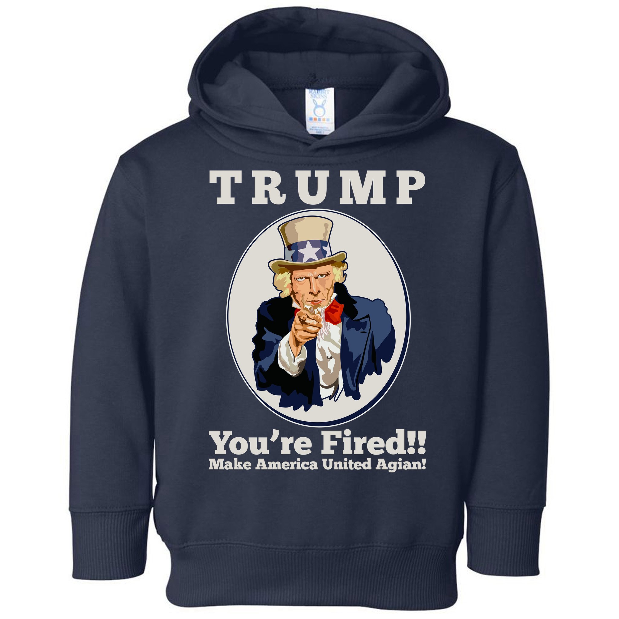 Uncle Sam Trump You're Fired Make America United Again Toddler Hoodie