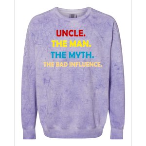 Uncle The Man Myth Legend The Bad Influence Colorblast Crewneck Sweatshirt