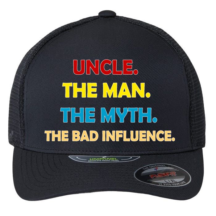 Uncle The Man Myth Legend The Bad Influence Flexfit Unipanel Trucker Cap