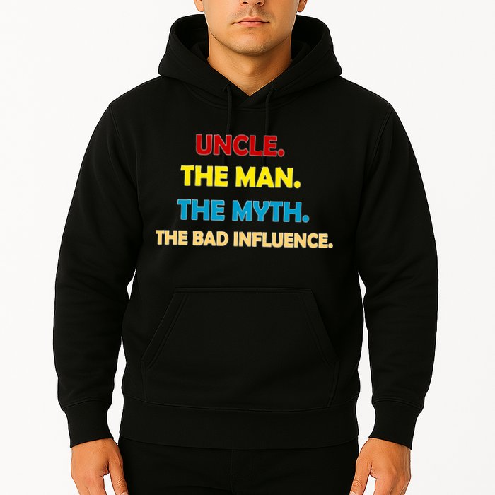Uncle The Man Myth Legend The Bad Influence Hoodie