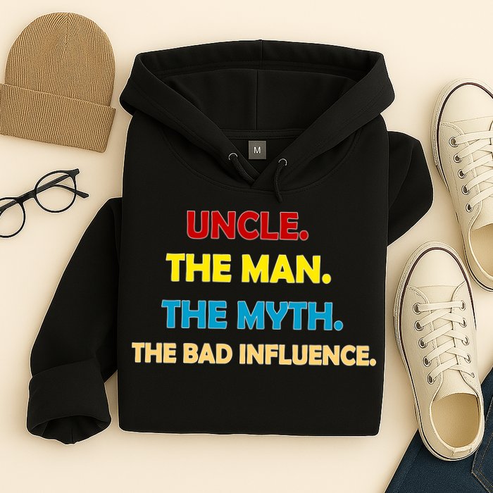 Uncle The Man Myth Legend The Bad Influence Hoodie