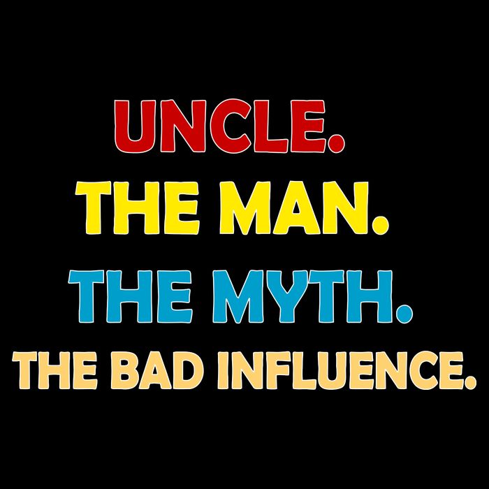 Uncle The Man Myth Legend The Bad Influence Long Sleeve Shirt
