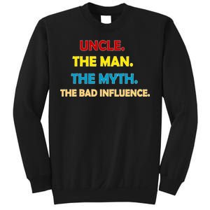 Uncle The Man Myth Legend The Bad Influence Sweatshirt