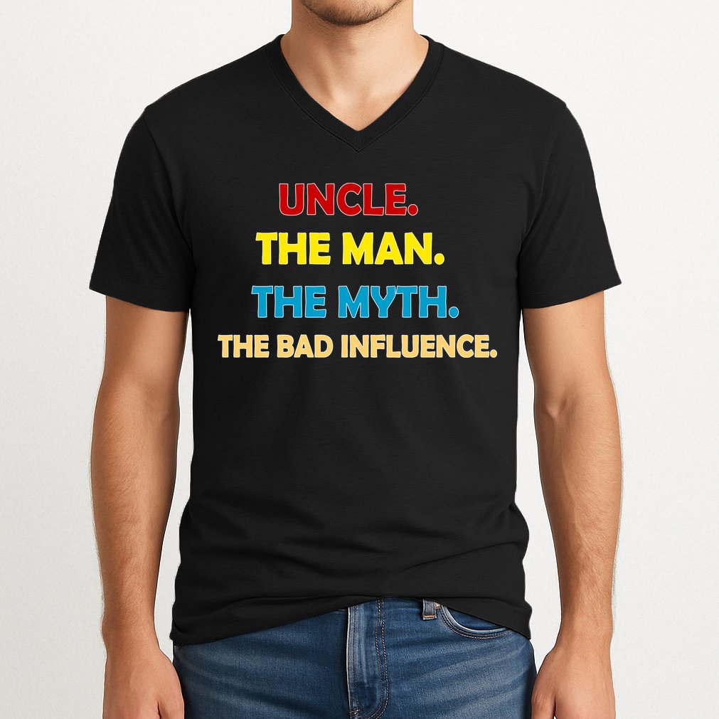 Uncle The Man Myth Legend The Bad Influence V-Neck T-Shirt