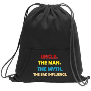 Uncle The Man Myth Legend The Bad Influence Sweatshirt Cinch Pack Bag