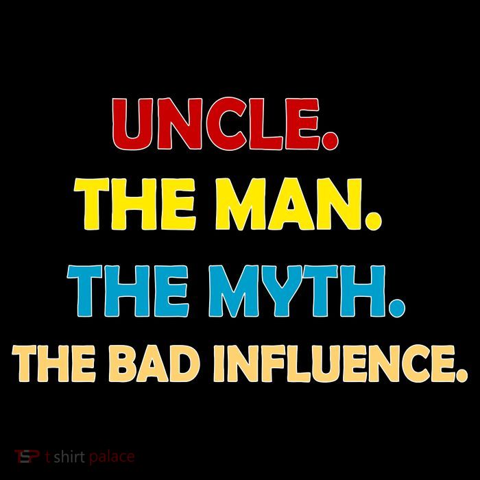 Uncle The Man Myth Legend The Bad Influence Button