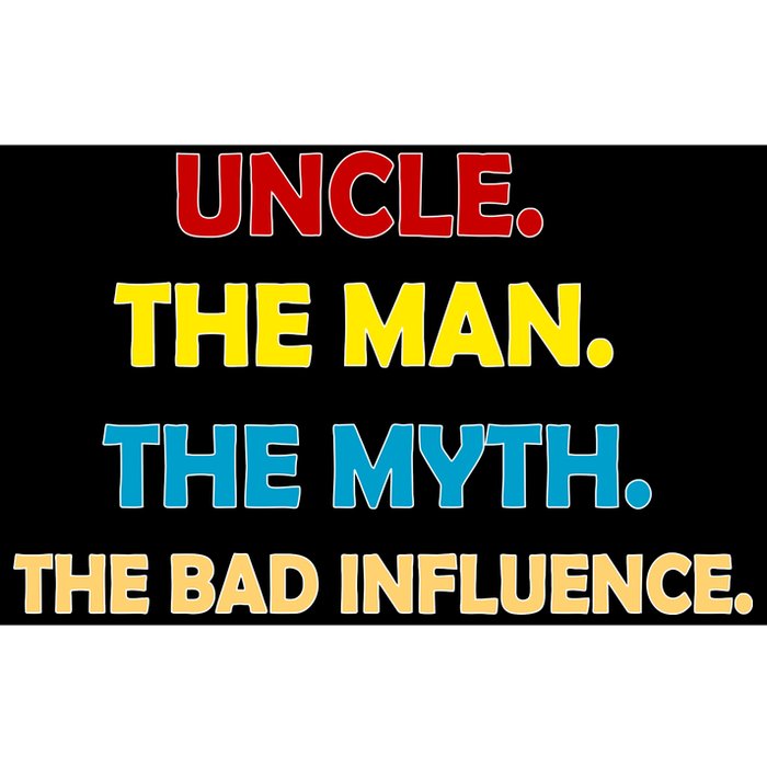 Uncle The Man Myth Legend The Bad Influence Bumper Sticker