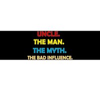 Uncle The Man Myth Legend The Bad Influence Bumper Sticker