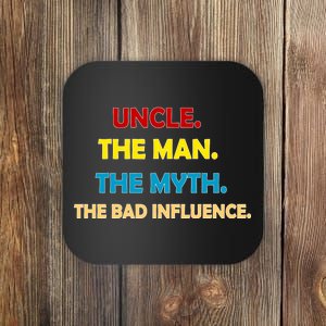 Uncle The Man Myth Legend The Bad Influence Coaster