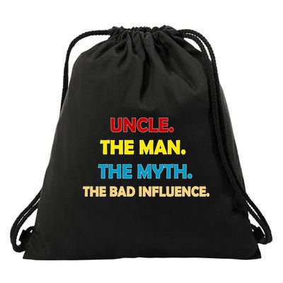Uncle The Man Myth Legend The Bad Influence Drawstring Bag