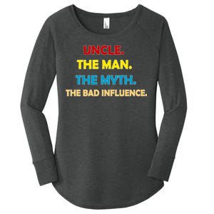 Uncle The Man Myth Legend The Bad Influence Women's Perfect Tri Tunic Long Sleeve Shirt