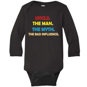 Uncle The Man Myth Legend The Bad Influence Baby Long Sleeve Bodysuit