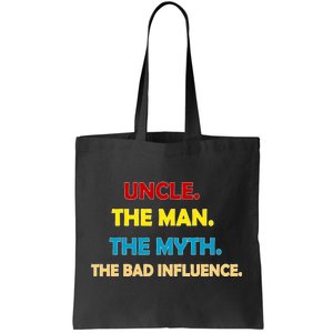 Uncle The Man Myth Legend The Bad Influence Tote Bag