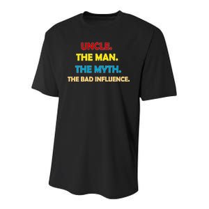 Uncle The Man Myth Legend The Bad Influence Youth Performance Sprint T-Shirt