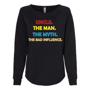 Uncle The Man Myth Legend The Bad Influence Womens California Wash Sweatshirt