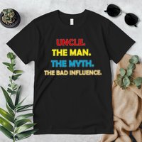 Uncle The Man Myth Legend The Bad Influence Premium T-Shirt
