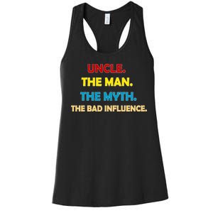 Uncle The Man Myth Legend The Bad Influence Women's Racerback Tank