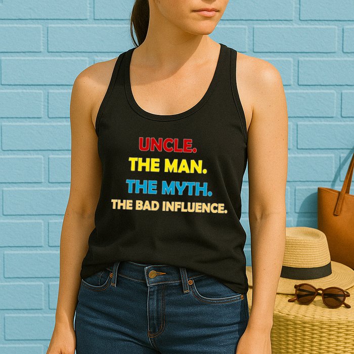Uncle The Man Myth Legend The Bad Influence Womens Tank Top