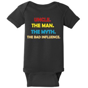 Uncle The Man Myth Legend The Bad Influence Baby Bodysuit