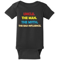 Uncle The Man Myth Legend The Bad Influence Baby Bodysuit