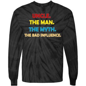 Uncle The Man Myth Legend The Bad Influence Tie-Dye Long Sleeve Shirt