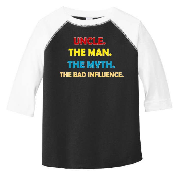 Uncle The Man Myth Legend The Bad Influence Toddler Fine Jersey T-Shirt