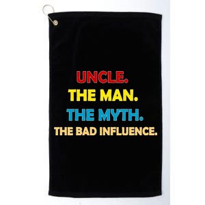 Uncle The Man Myth Legend The Bad Influence Platinum Collection Golf Towel