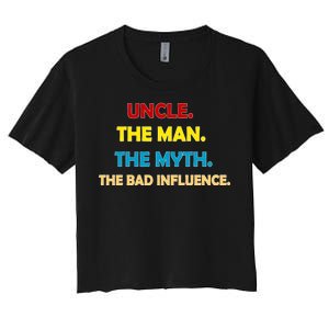 Uncle The Man Myth Legend The Bad Influence Women's Crop Top Tee