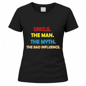 Uncle The Man Myth Legend The Bad Influence Women's T-Shirt