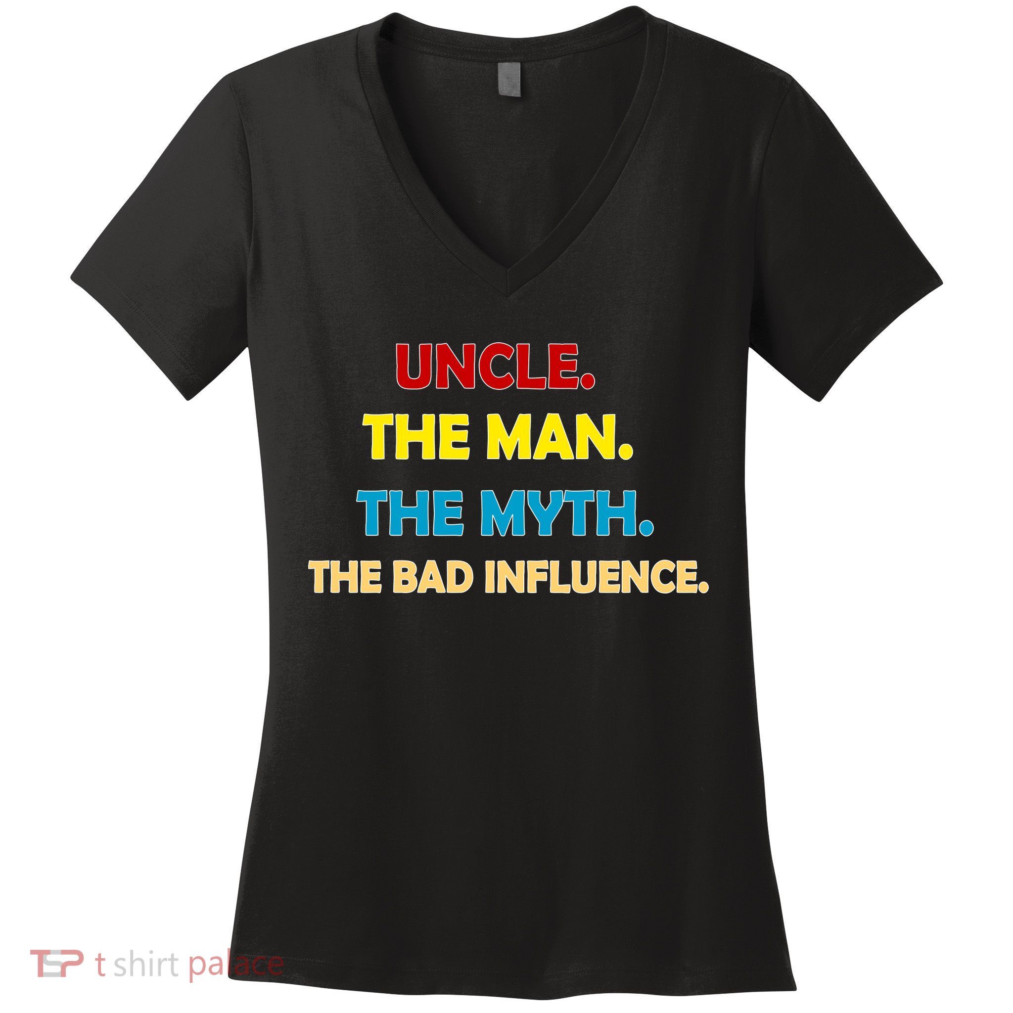 Uncle The Man Myth Legend The Bad Influence Women's V-Neck T-Shirt