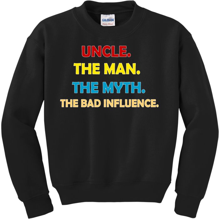 Uncle The Man Myth Legend The Bad Influence Kids Sweatshirt