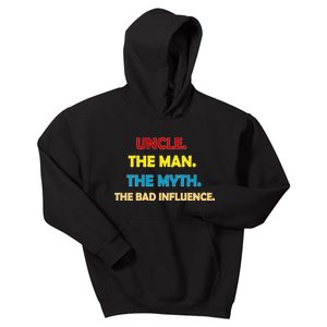 Uncle The Man Myth Legend The Bad Influence Kids Hoodie