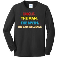 Uncle The Man Myth Legend The Bad Influence Kids Long Sleeve Shirt