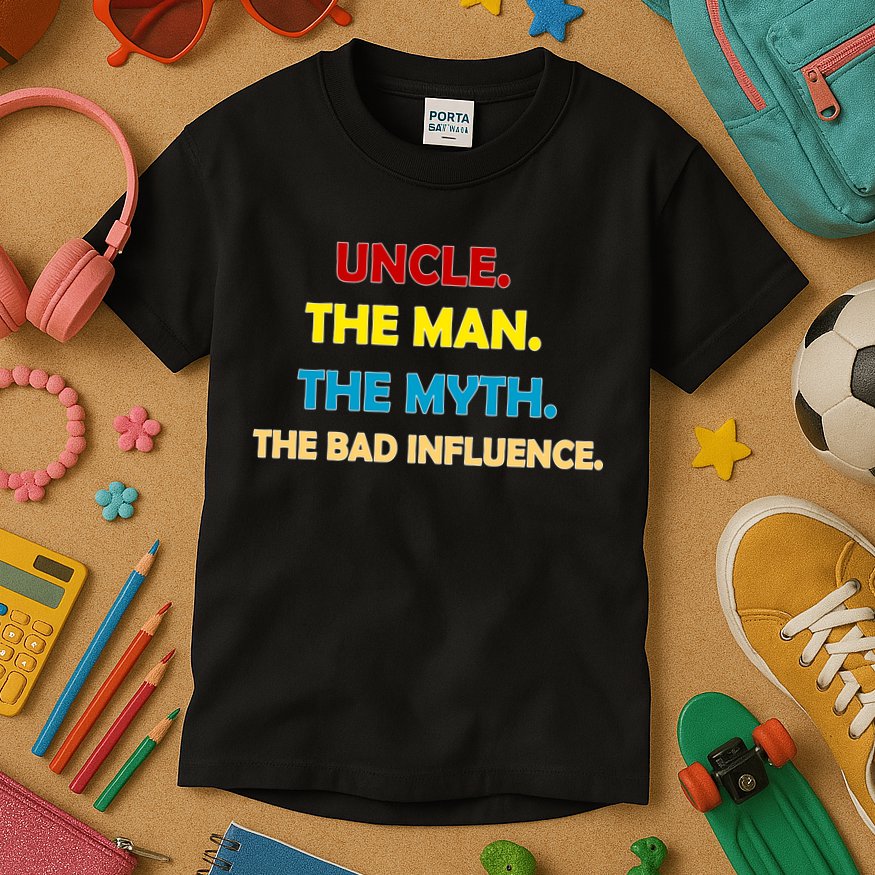 Uncle The Man Myth Legend The Bad Influence Kids T-Shirt