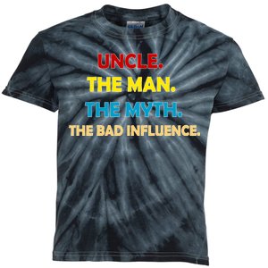 Uncle The Man Myth Legend The Bad Influence Kids Tie-Dye T-Shirt