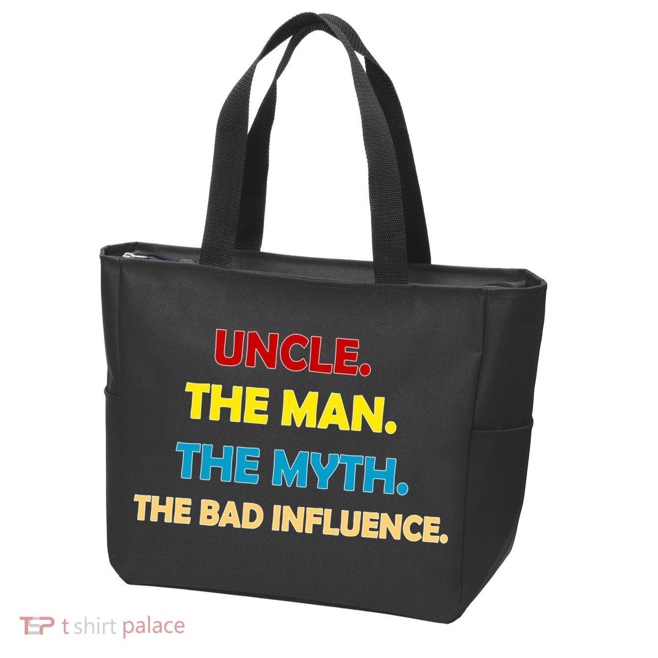 Uncle The Man Myth Legend The Bad Influence Zip Tote Bag