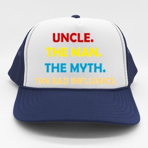 Uncle The Man Myth Legend The Bad Influence Trucker Hat