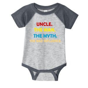 Uncle The Man Myth Legend The Bad Influence Infant Baby Jersey Bodysuit