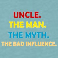 Uncle The Man Myth Legend The Bad Influence Sueded Cloud Jersey T-Shirt