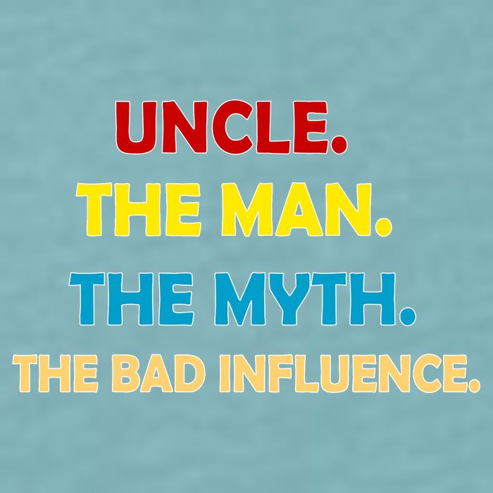 Uncle The Man Myth Legend The Bad Influence Sueded Cloud Jersey T-Shirt