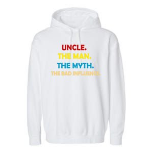 Uncle The Man Myth Legend The Bad Influence Garment-Dyed Fleece Hoodie