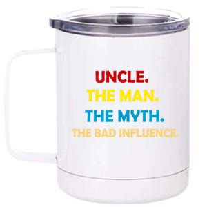 Uncle The Man Myth Legend The Bad Influence 12 oz Stainless Steel Tumbler Cup