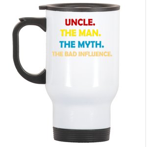 Uncle The Man Myth Legend The Bad Influence Stainless Steel Travel Mug