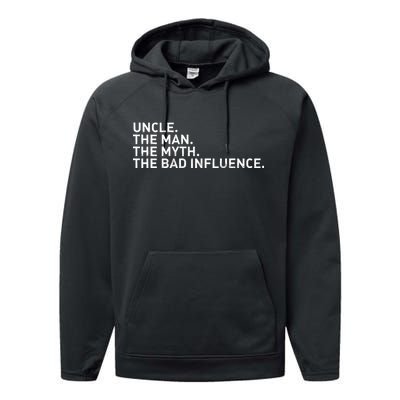 Uncle The Man The Myth The Bad Influence Performance Fleece Hoodie