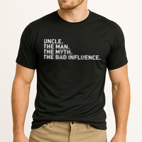 Uncle The Man The Myth The Bad Influence Performance Shirt